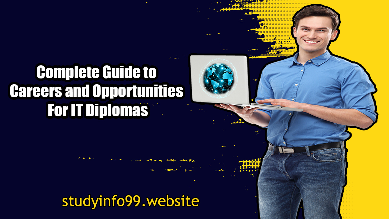 Complete Guide to Careers and Opportunities For IT Diplomas 