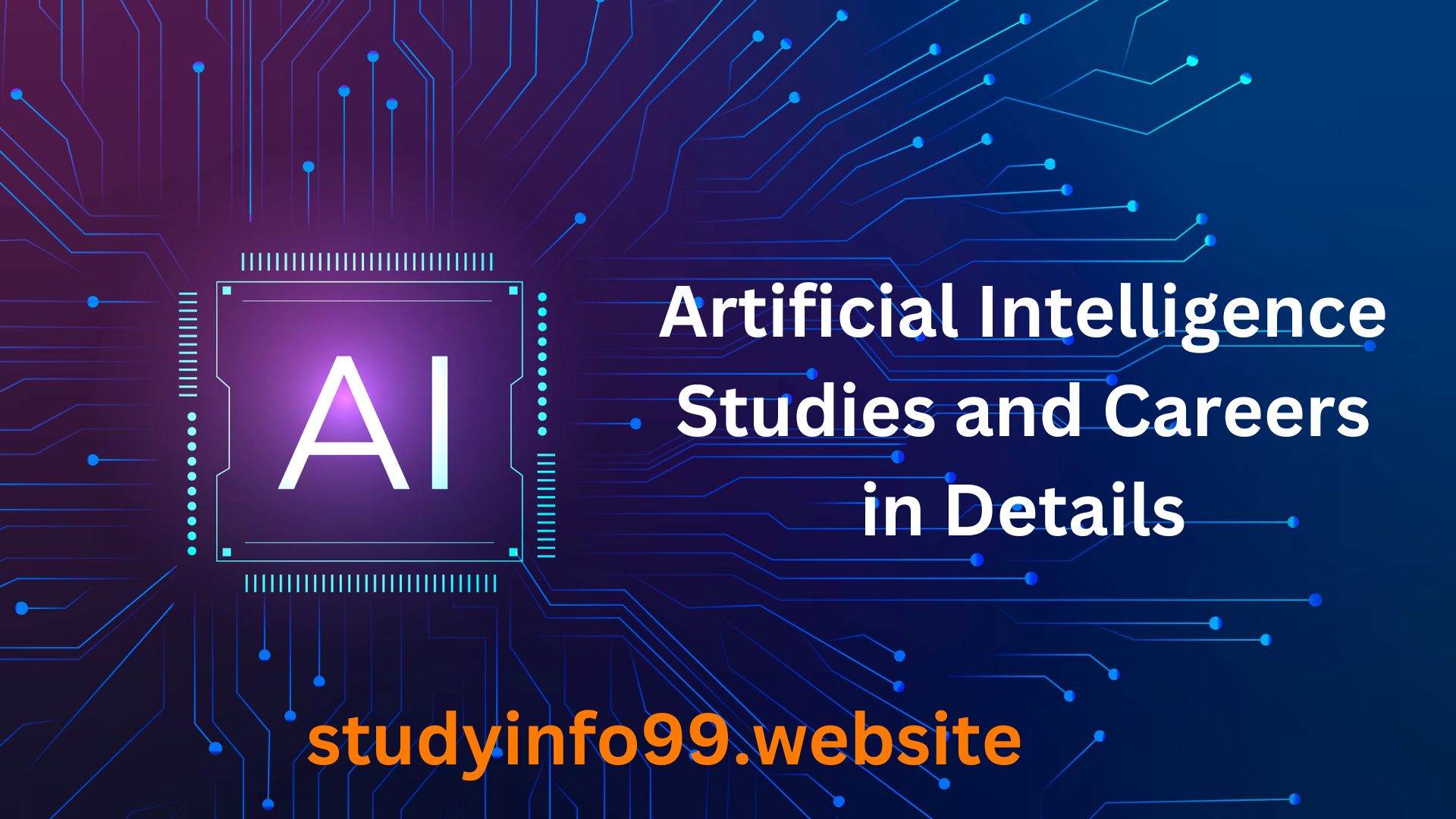 Artificial Intelligence Studies and Careers in Details